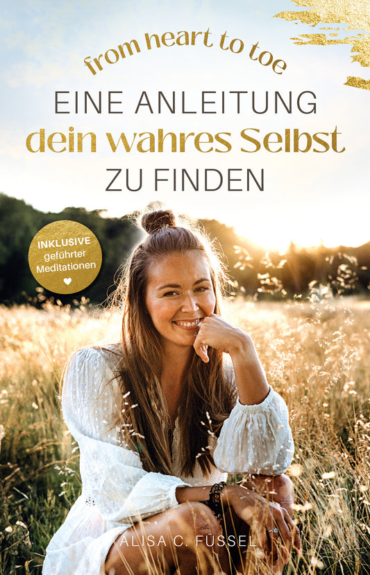 Alisa Füssel Buch from heart to toe - Eine Anleitung, dein wahres Selbst zu finden, Meditation, Selbstfindung Buch
